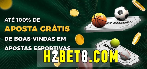 h2bet bet Ate 100% de Aposta Gratis